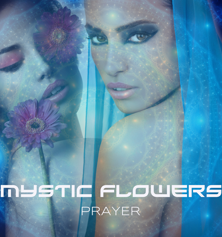 ‘Mystic Flowers’ drop the incredible and heavenly, electronic and ancient Orient fusion of ‘Prayer’.
