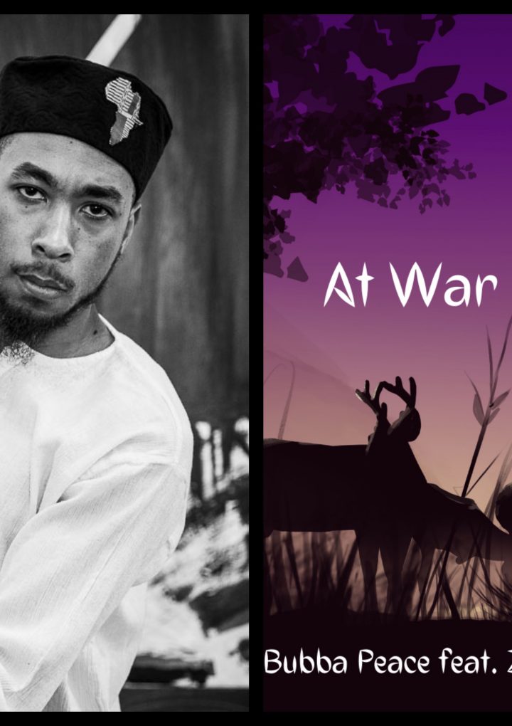 Bubba Peace’s ‘At War’ features Zea Stallings and Felix Ayodele, and is aimed at perpetuating healthy change in the world