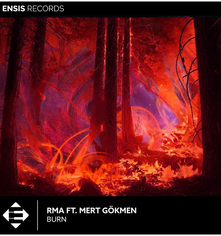 RMA touches back down with his hotly anticipated cut, featuring the vocal talents of Mert Gökmen – ‘Burn’ is out via Ensis Records.