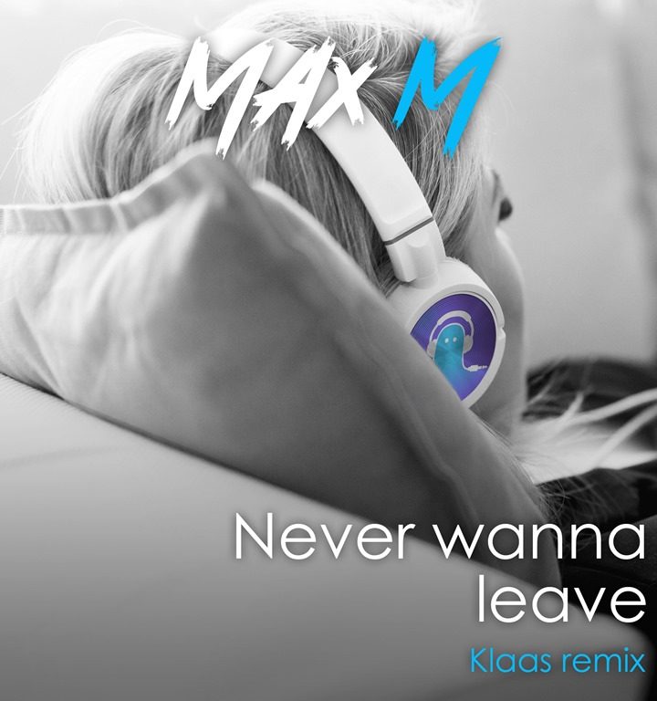 CITYBEATS HOT NEW REMIXES OF 2020: Klaas adds his own spin to Max M’s Electronic Single ‘Never Wanna Leave’
