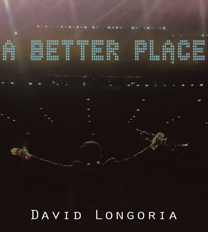 David Longoria “A Better place” Delivers Fresh Jazz And important Issues