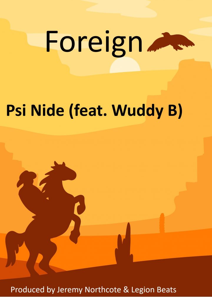 Psi Nide  and  Wuddy  release new single “Foreign” an ode to life’s struggles and finding oneself.