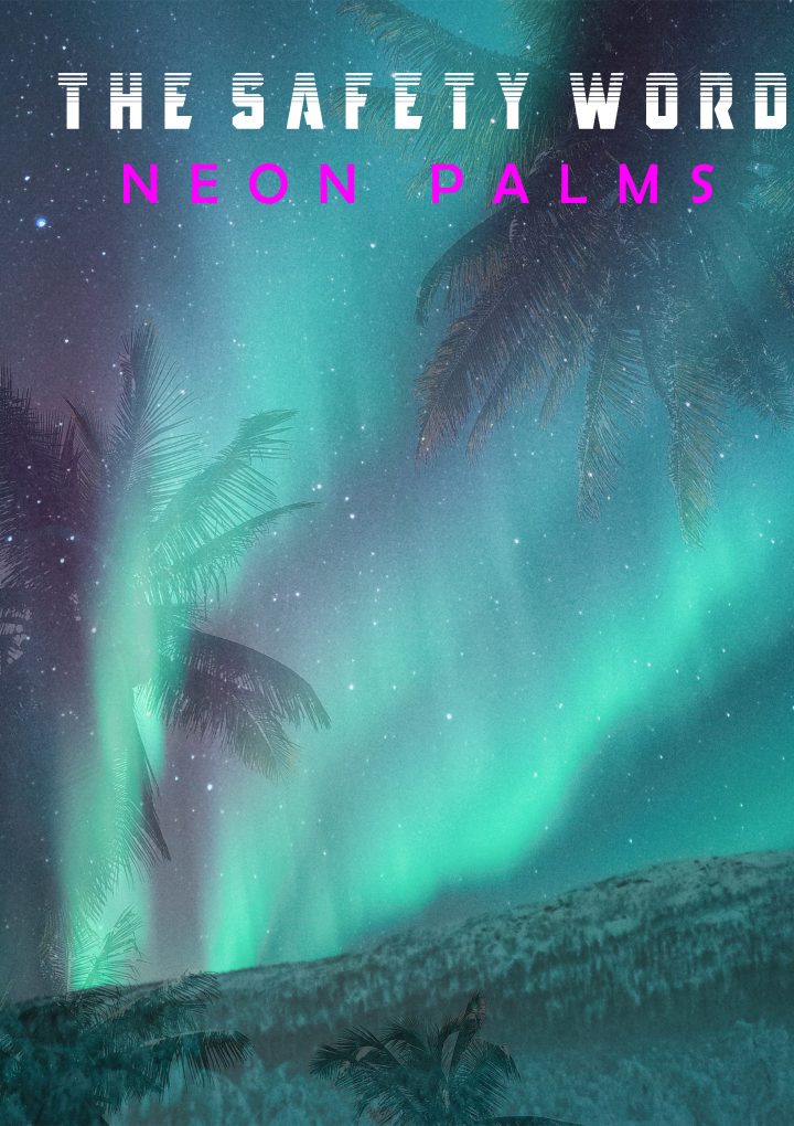 Find down tempo electronica with a twist of trip-hop and future R&B at it’s best, on new release ‘Neon Palms’ from ‘The Safety Word’